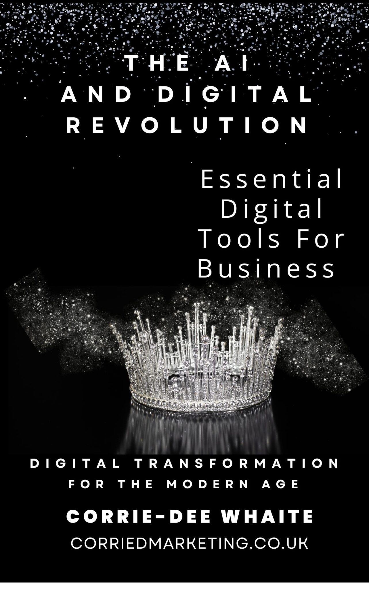 The AI & Digital Revolution, An Essential Guide For Business Owners EBook by Corrie-Dee Whaite