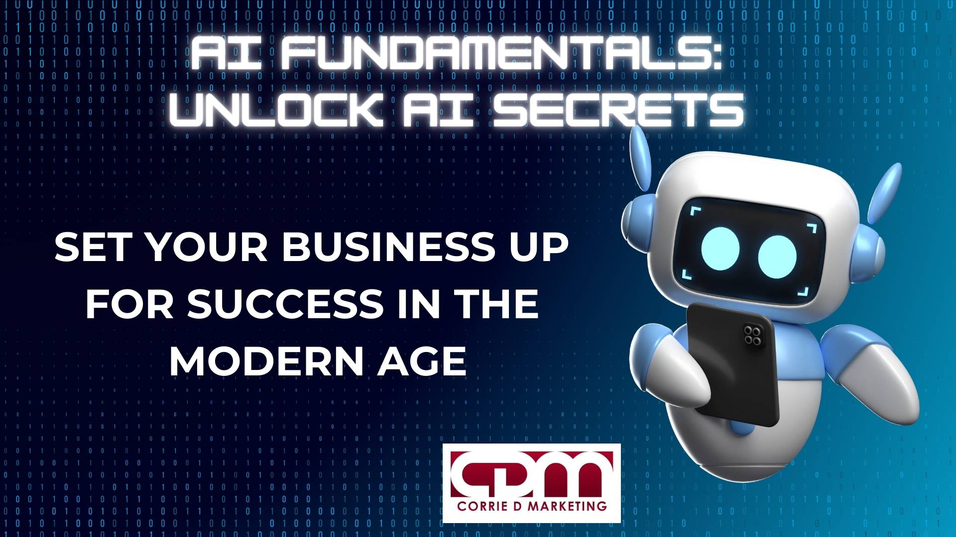 Corrie D Marketing AI Fundamentals: Unlock AI Secrets. AI Training Online On Demand For Busy Business Owners