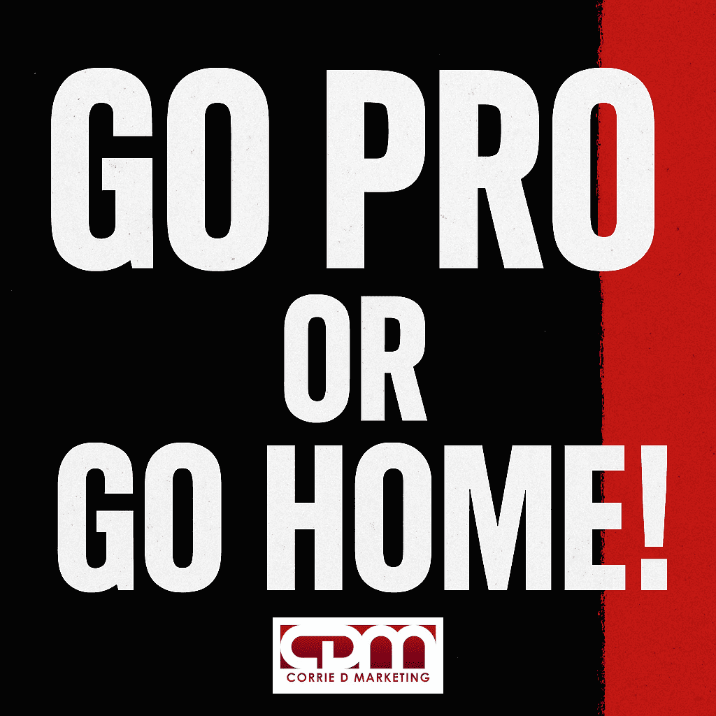 Corrie D marketing "Go pro or go home" Corrie D's High Hitters club